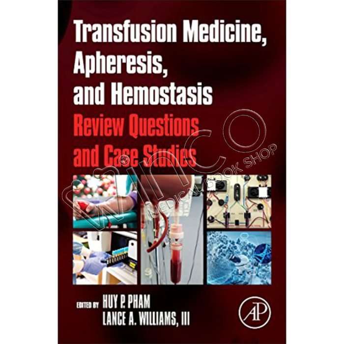 Transfusion Medicine, Apheresis, and Hemostasis: Review Questions and Case Studies