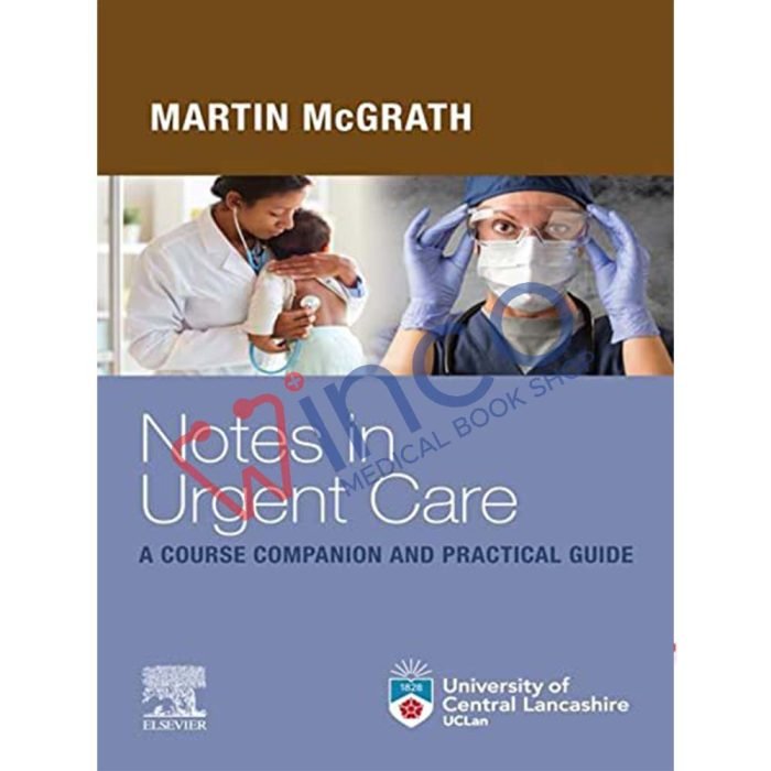 Notes in Urgent Care A Course Companion and Practical Guide