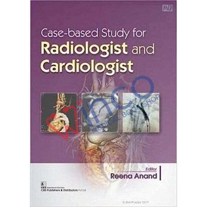 Case Based Study for Radiologist and Cardiologist 1/e Edition