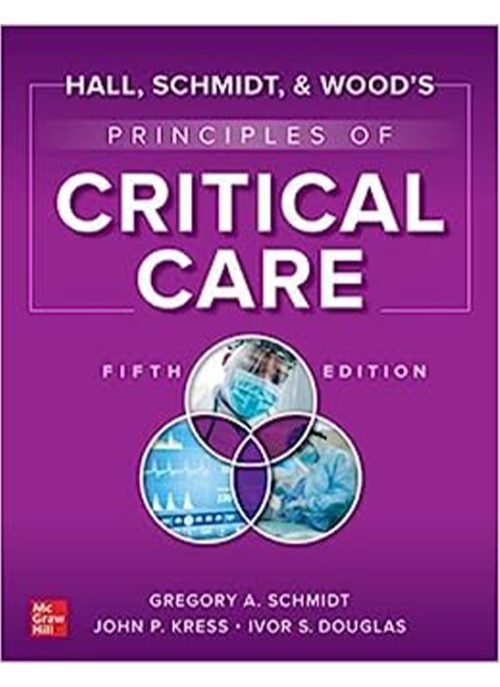 Hall, Schmidt, and Wood’s Principles of Critical Care, 5th Edition
