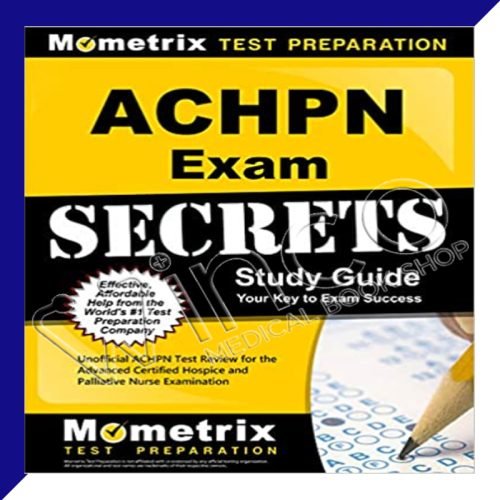 ACHPN Exam Secrets Study Guide: Unofficial ACHPN Test Review for the Advanced Certified Hospice and Palliative Nurse Examination