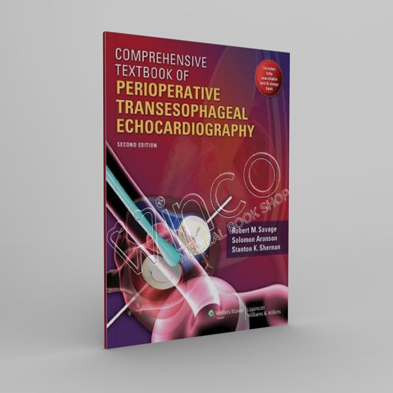 Comprehensive Textbook of Perioperative Transesophageal Echocardiography, 2nd Edition