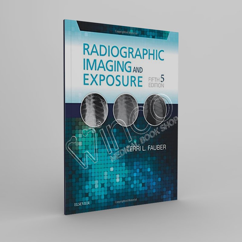 Radiographic Imaging and Exposure, 5th Edition