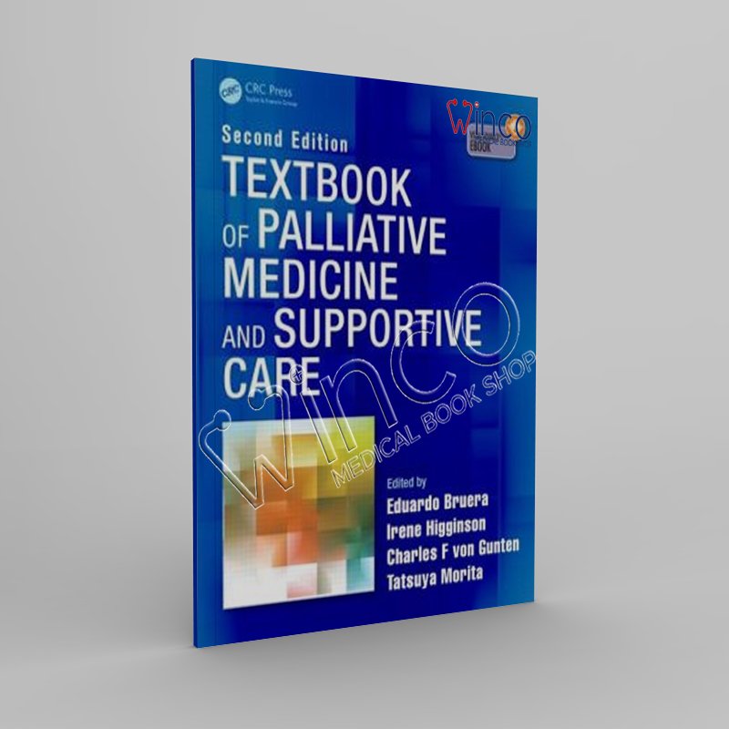 Textbook of Palliative Medicine and Supportive Care, Second Edition