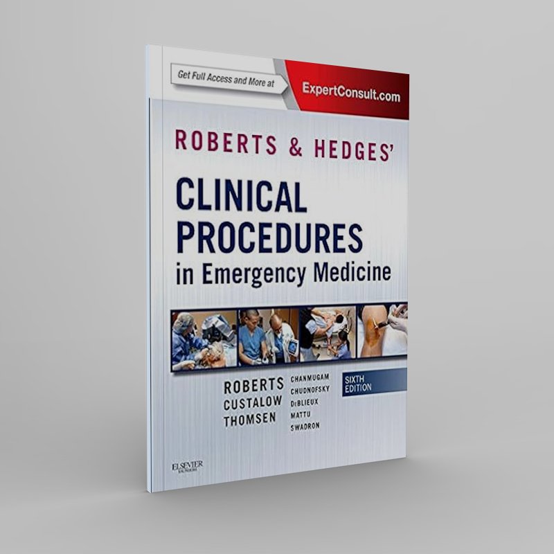 Roberts and Hedges’ Clinical Procedures in Emergency Medicine