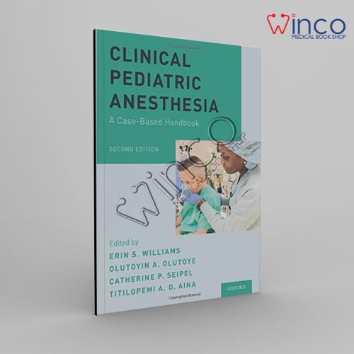 Clinical Pediatric Anesthesia A Case-Based Handbook, 2nd Edition Winco Online Medical Book