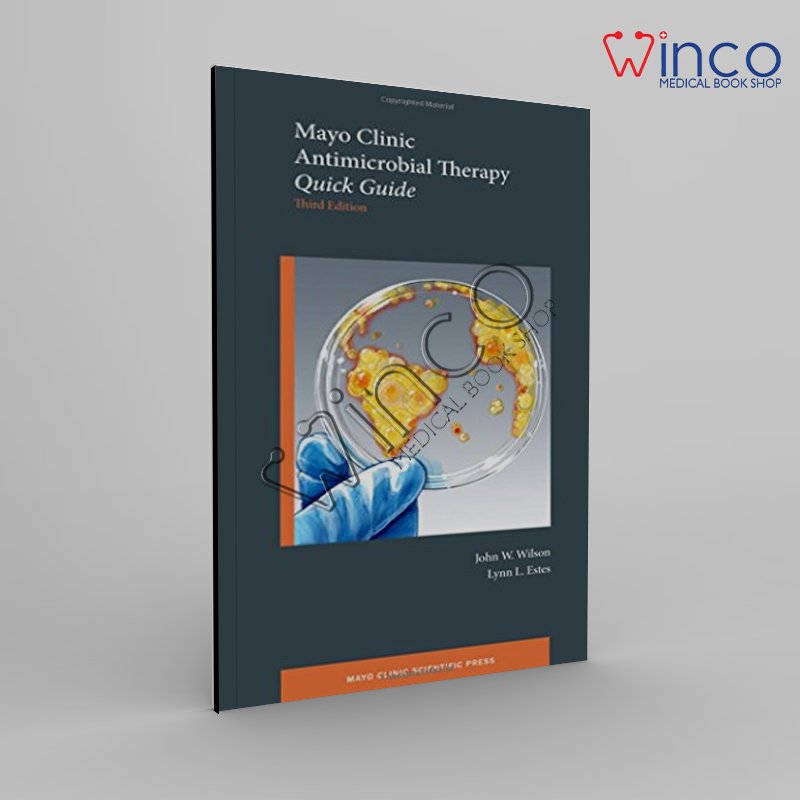 Mayo Clinic Antimicrobial Therapy: Quick Guide (Mayo Clinic Scientific Press), 3ed