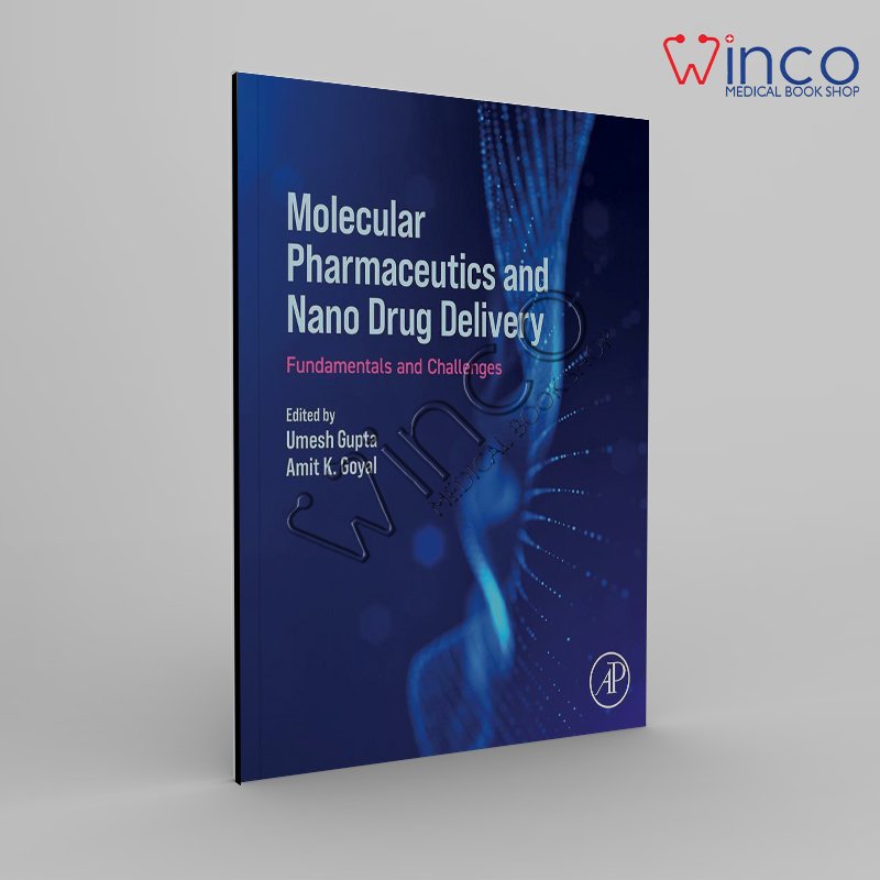 Molecular Pharmaceutics And Nano Drug Delivery: Fundamentals And Challenges