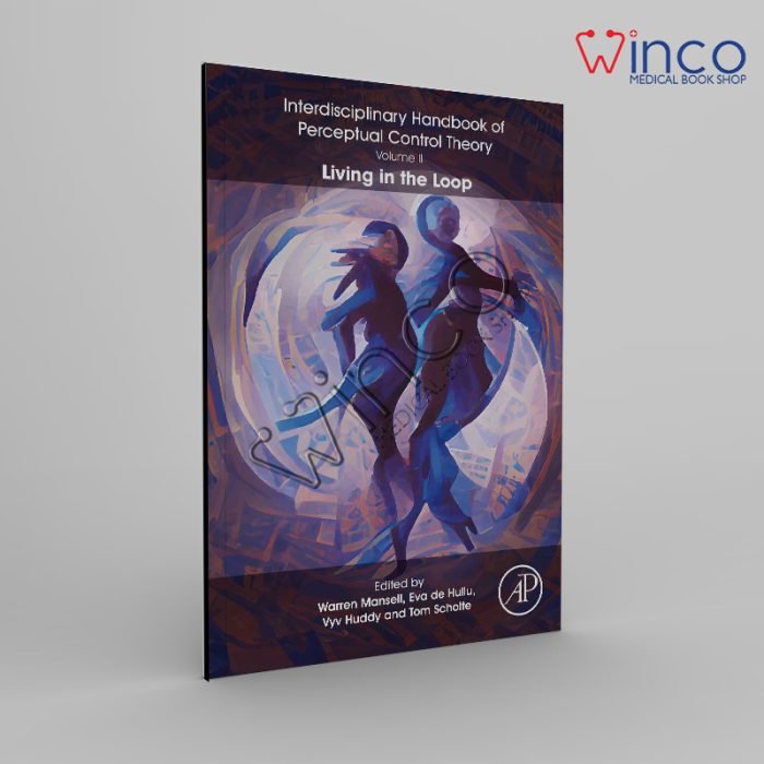 The Interdisciplinary Handbook Of Perceptual Control Theory, Volume 2: Living In The Loop