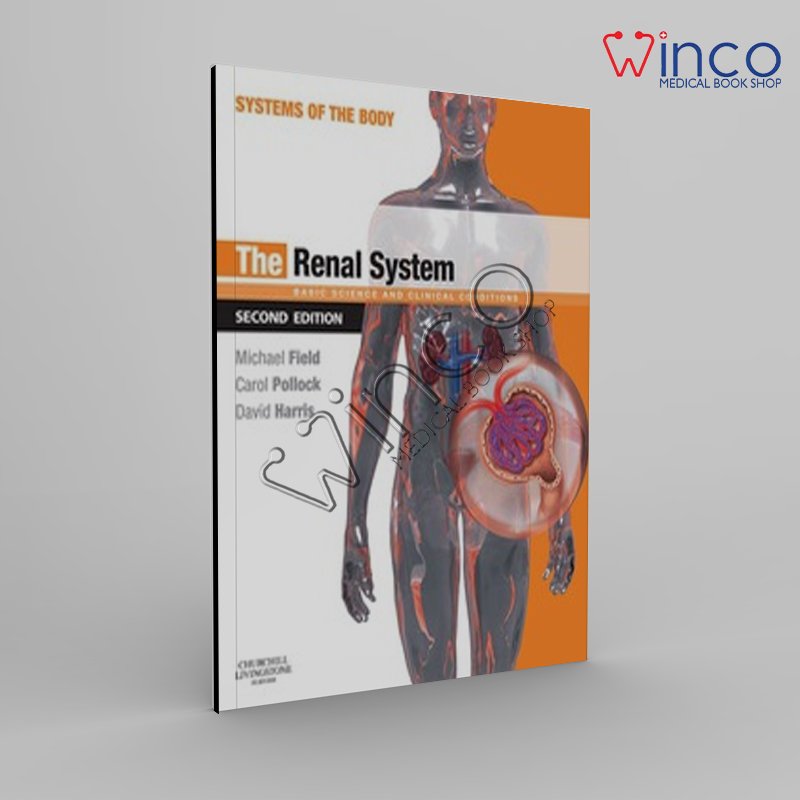 The Renal System: Systems Of The Body Series, 2nd Edition