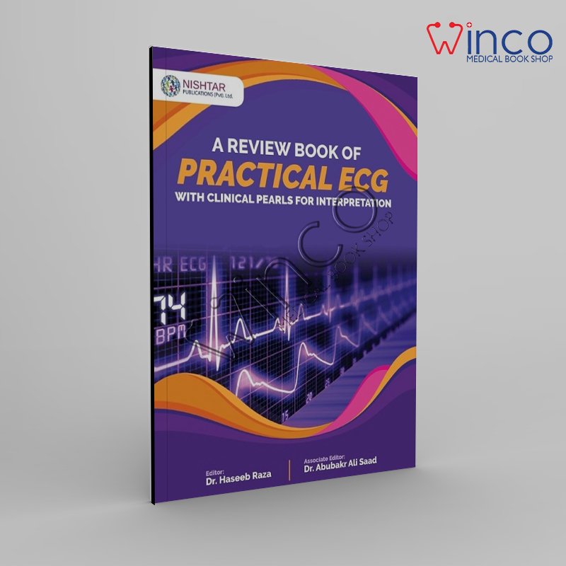 A REVIEW BOOK OF PRATICAL ECG By Dr Haseeb Raza