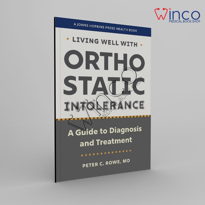 Living Well with Orthostatic Intolerance: A Guide to Diagnosis and Treatment (A Johns Hopkins Press Health Book)