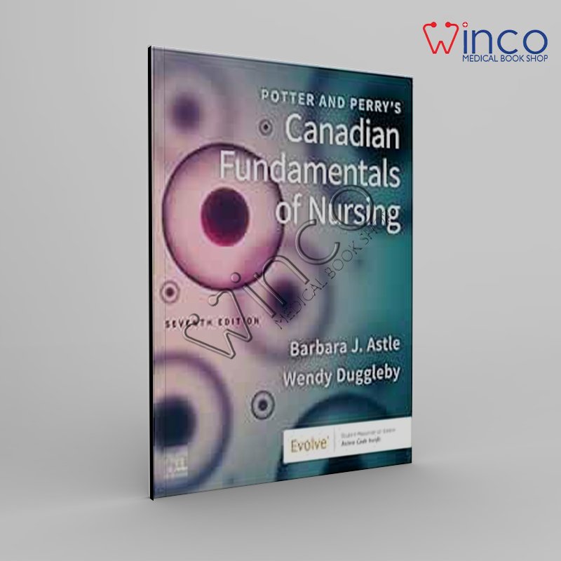Potter and Perry’s Canadian Fundamentals of Nursing, 7th Edition