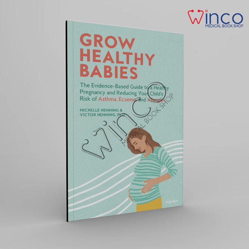 Grow Healthy Babies: The Evidence-Based Guide to a Healthy Pregnancy and Reducing Your Child’s Risk of Asthma, Eczema, and AllergiesGrow Healthy Babies: The Evidence-Based Guide to a Healthy Pregnancy and Reducing Your Child’s Risk of Asthma, Eczema, and Allergies