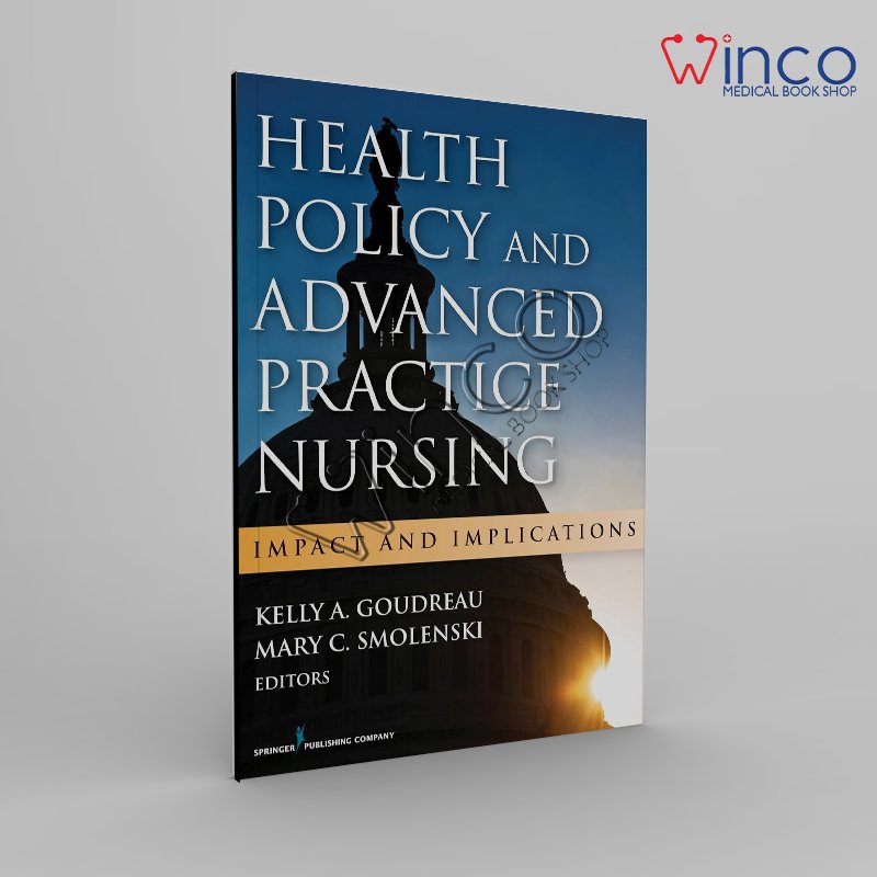 Health Policy and Advanced Practice Nursing: Impact and Implications