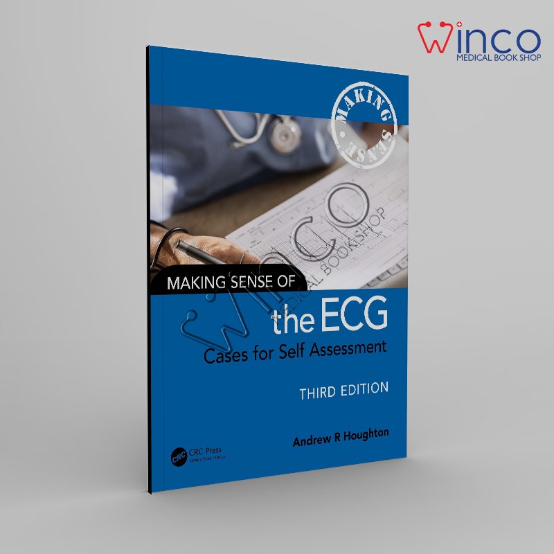 Making Sense of the ECG: Cases for Self Assessment 3th Edition