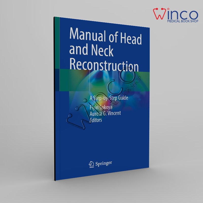 Manual of Head and Neck Reconstruction: A Step-by-Step Guide