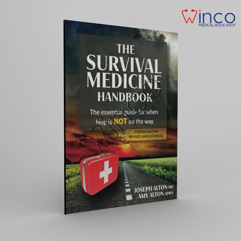 The Survival Medicine Handbook: The Essential Guide for When Help is NOT on the Way