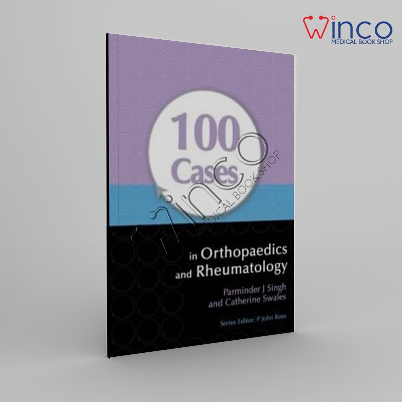 100 Cases in Orthopaedics and Rheumatology