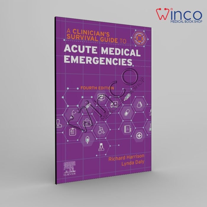 A Clinician’s Survival Guide to Acute Medical Emergencies (A Nurse's Survival Guide)