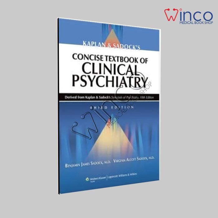 Kaplan and Sadock’s Concise Textbook of Clinical Psychiatry, 3rd Edition