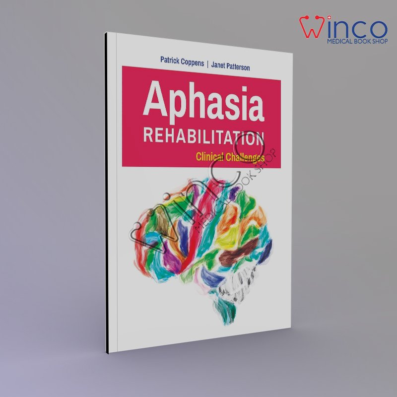 Aphasia Rehabilitation: Clinical Challenges: Clinical Challenges 1st Edition