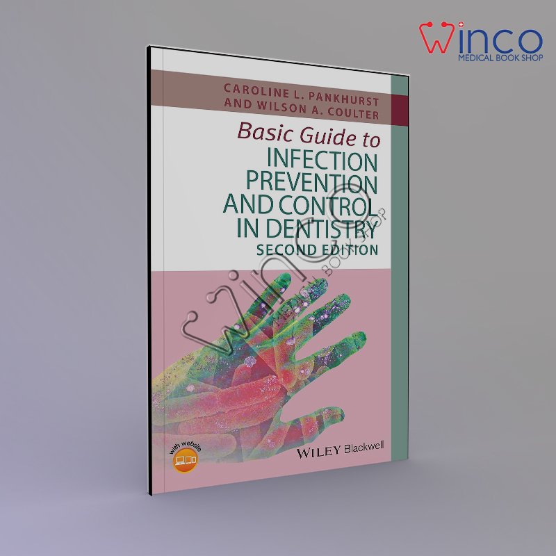 Basic Guide to Infection Prevention and Control in Dentistry (Basic Guide Dentistry Series) 2nd Edition