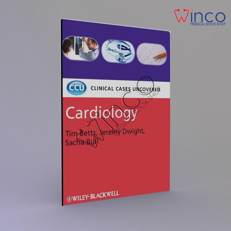 Cardiology: Clinical Cases Uncovered 1st Edition