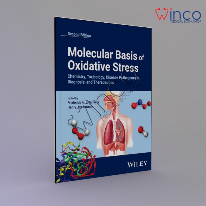 Molecular Basis of Oxidative Stress: Chemistry, Toxicology, Disease Pathogenesis, Diagnosis, and Therapeutics 2nd Edition