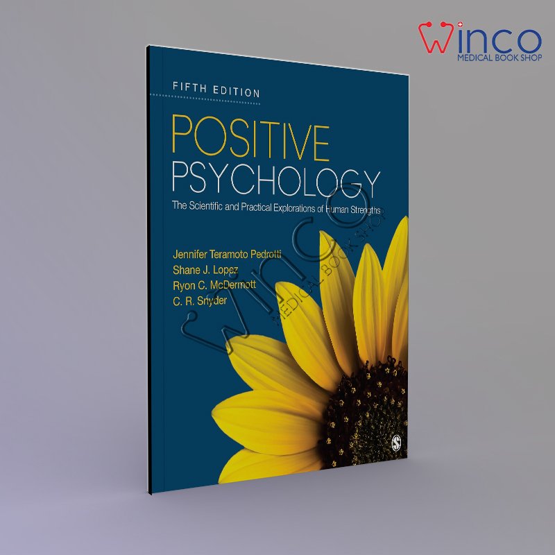 Positive Psychology: The Scientific and Practical Explorations of Human Strengths Fifth Edition