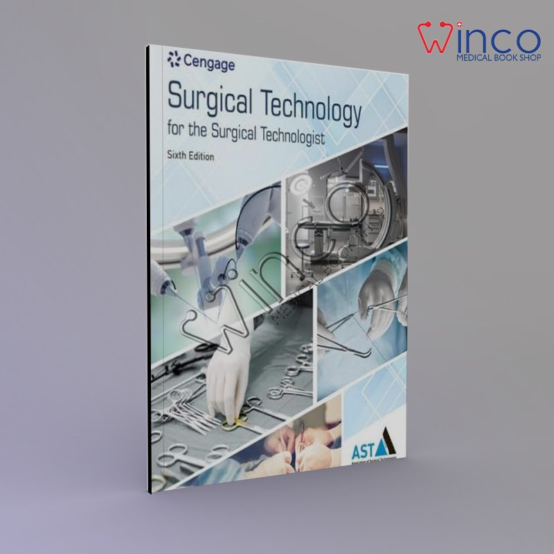 Surgical Technology for the Surgical Technologist: A Positive Care Approach (MindTap Course List) 6th Edition