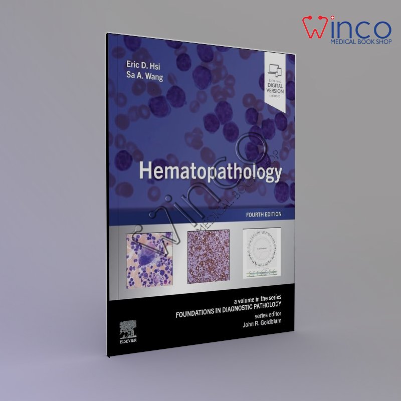 Hematopathology: A Volume in the Series: Foundations in Diagnostic Pathology 4th Edition