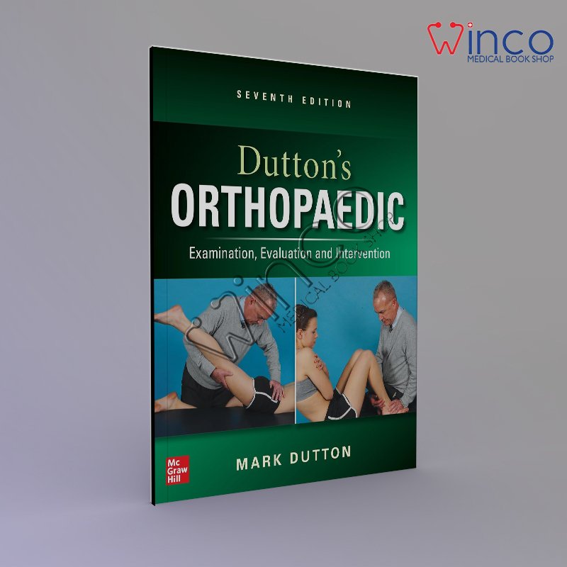 Dutton's Orthopaedic: Examination, Evaluation and Intervention, Seventh Edition 7th Edition