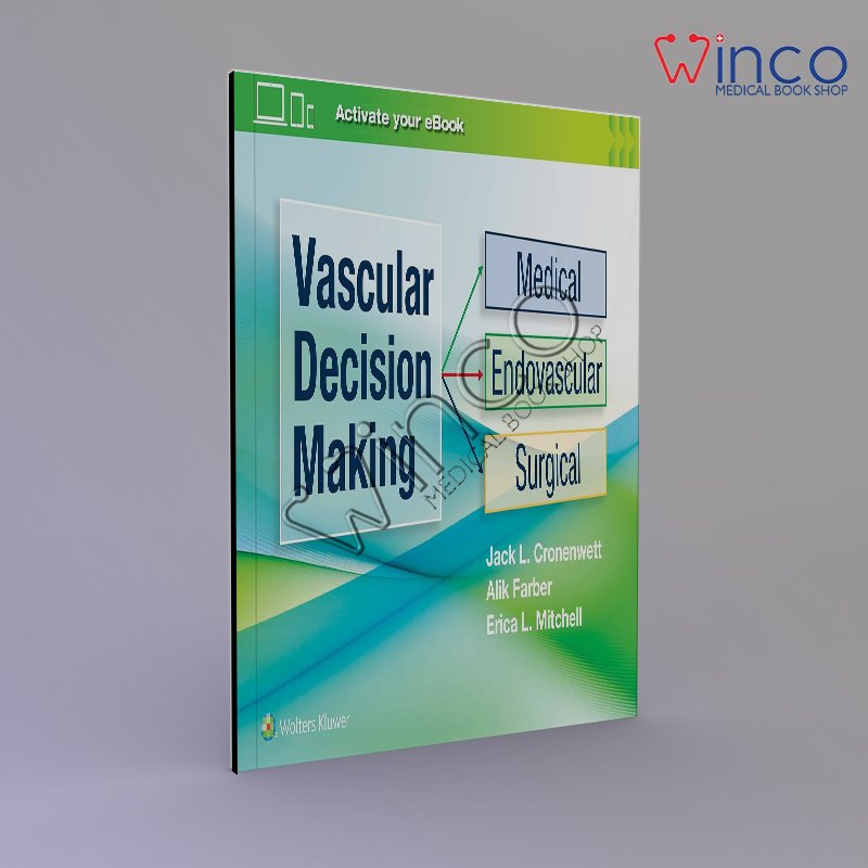 Vascular Decision Making: Medical, Endovascular, Surgical 1st Edition