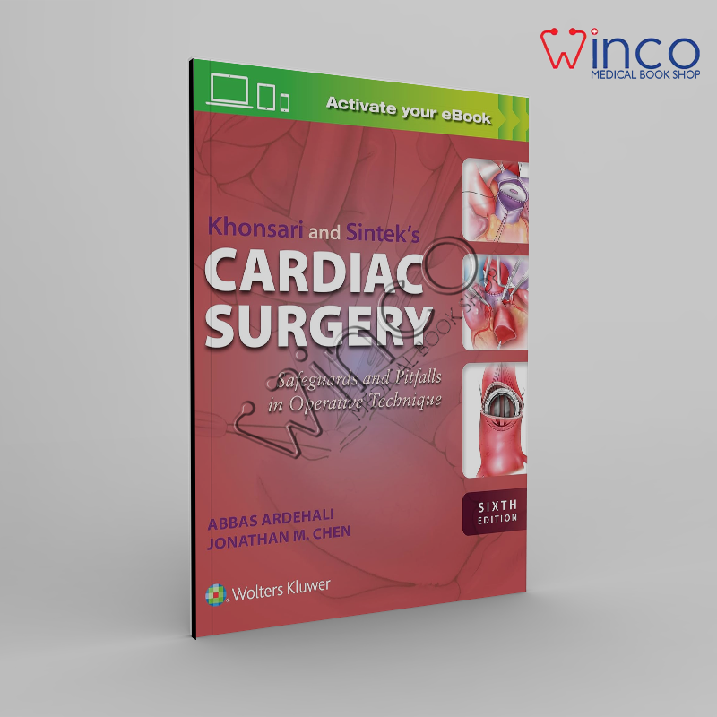 Khonsari and Sintek's Cardiac Surgery: Safeguards and Pitfalls in Operative Technique Sixth Edition