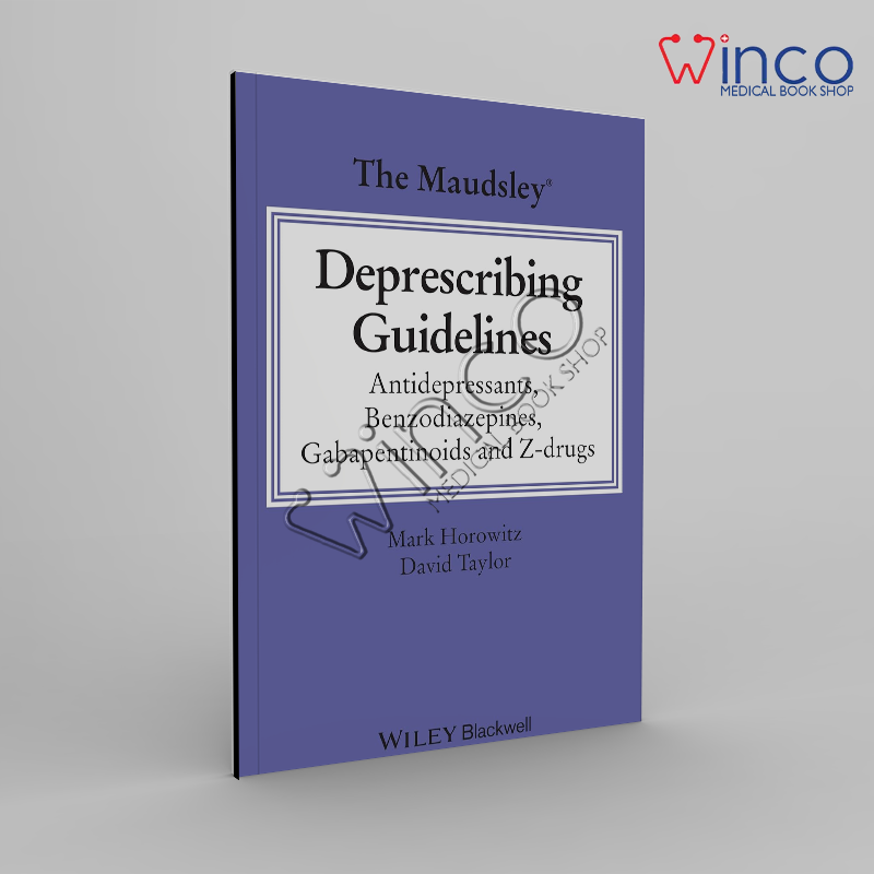 The Maudsley Deprescribing Guidelines: Antidepressants, Benzodiazepines, Gabapentinoids and Z-drugs (The Maudsley Prescribing Guidelines Series) 1st Edition