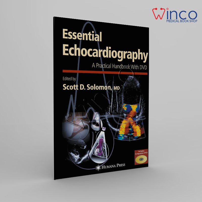 Essential Echocardiography: A Practical Handbook with DVD (Contemporary Cardiology) 2007th Edition