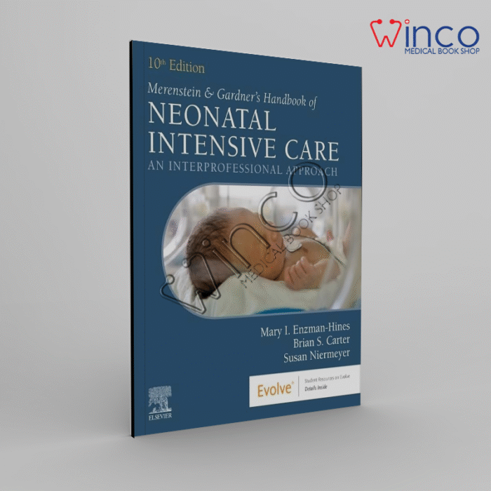 Merenstein & Gardner's Handbook of Neonatal Intensive Care: An Interprofessional Approach 10th Edition