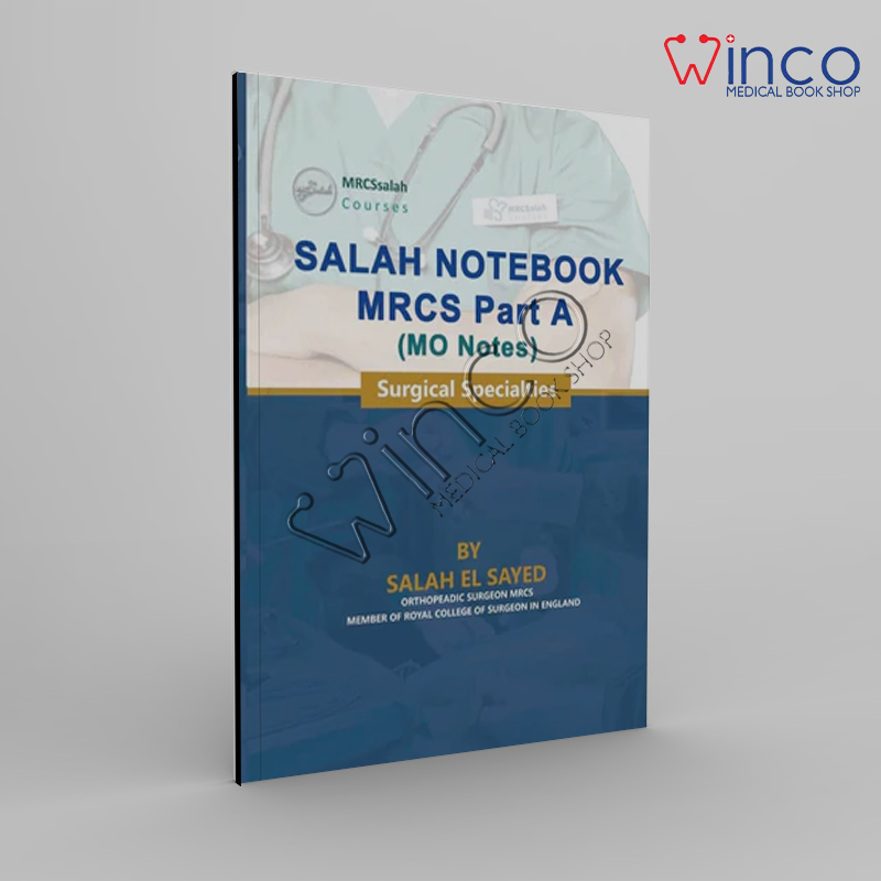 SALAH NOTEBOOK: MRCS Part A (Mo Notes) Surgical Specialists