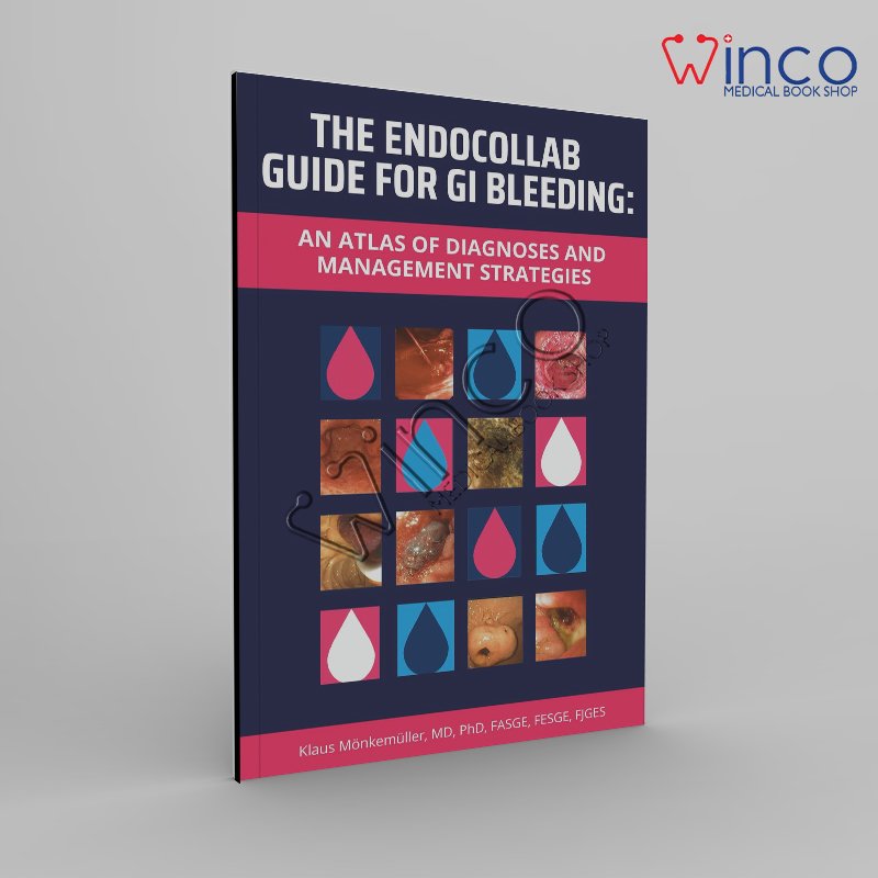 The EndoCollab Guide for GI Bleeding: An Atlas of Diagnoses and Management Strategies