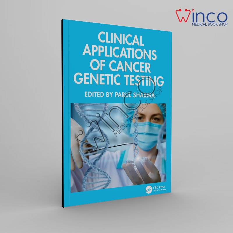 Clinical Applications of Cancer Genetic Testing 1st Edition