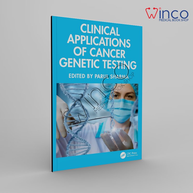 Clinical Applications of Cancer Genetic Testing 1st Edition