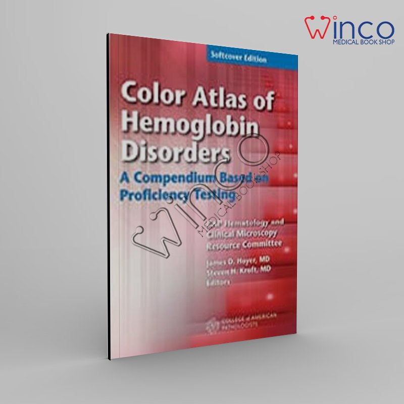 Color Atlas of Hemoglobin Disorders: An Illustrated Guide Based on Proficiency Testing 1st Edition