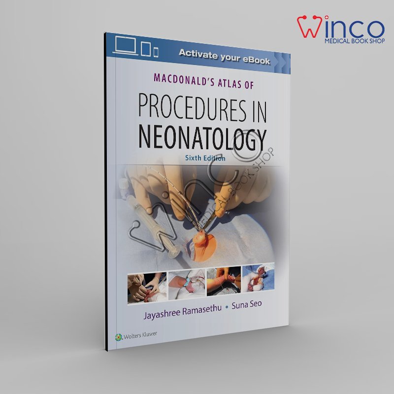 MacDonald's Atlas of Procedures in Neonatology 6th Edition