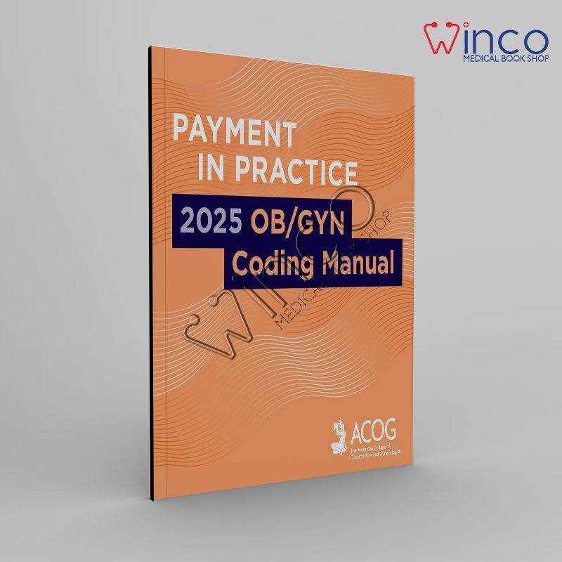 Payment in Practice: 2025 OB/GYN Coding Manual