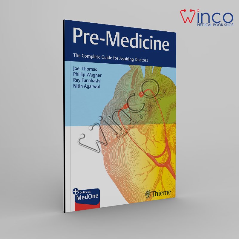 Pre-Medicine: The Complete Guide for Aspiring Doctors 1st Edition