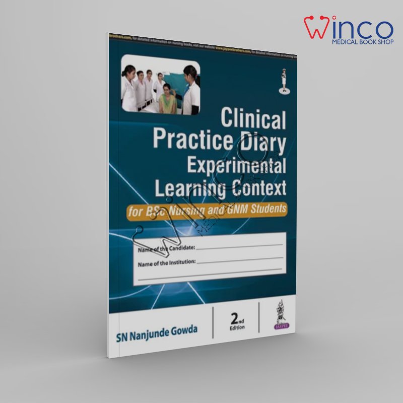 Clinical Practice Diary Experiential Learning Context for BSc Nursing and GNM Students By Gowda Nanjunde SN