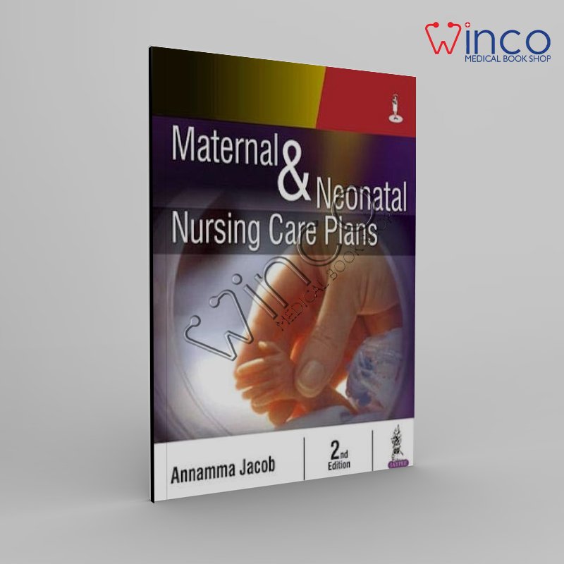 Maternal and Neonatal Nursing Care Plans 2nd Edition