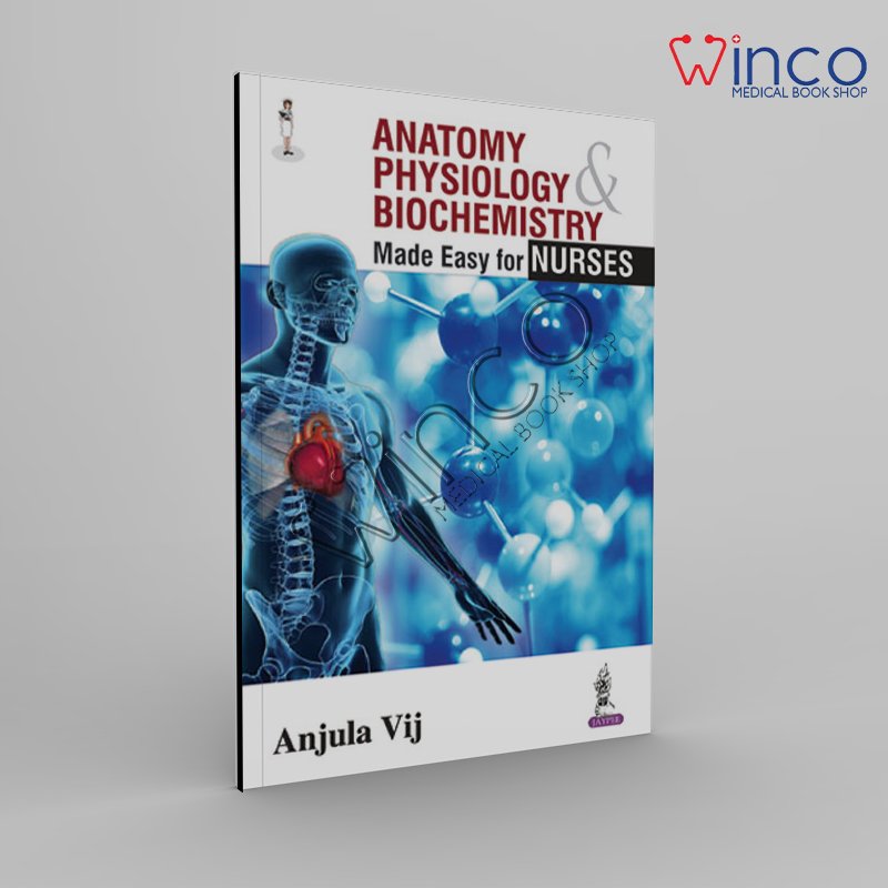 Anatomy, Physiology and Biochemistry Made Easy for Nurses