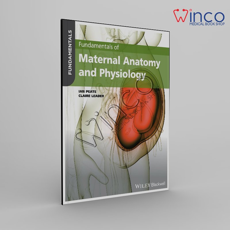Fundamentals of Maternal Anatomy and Physiology 1st Edition